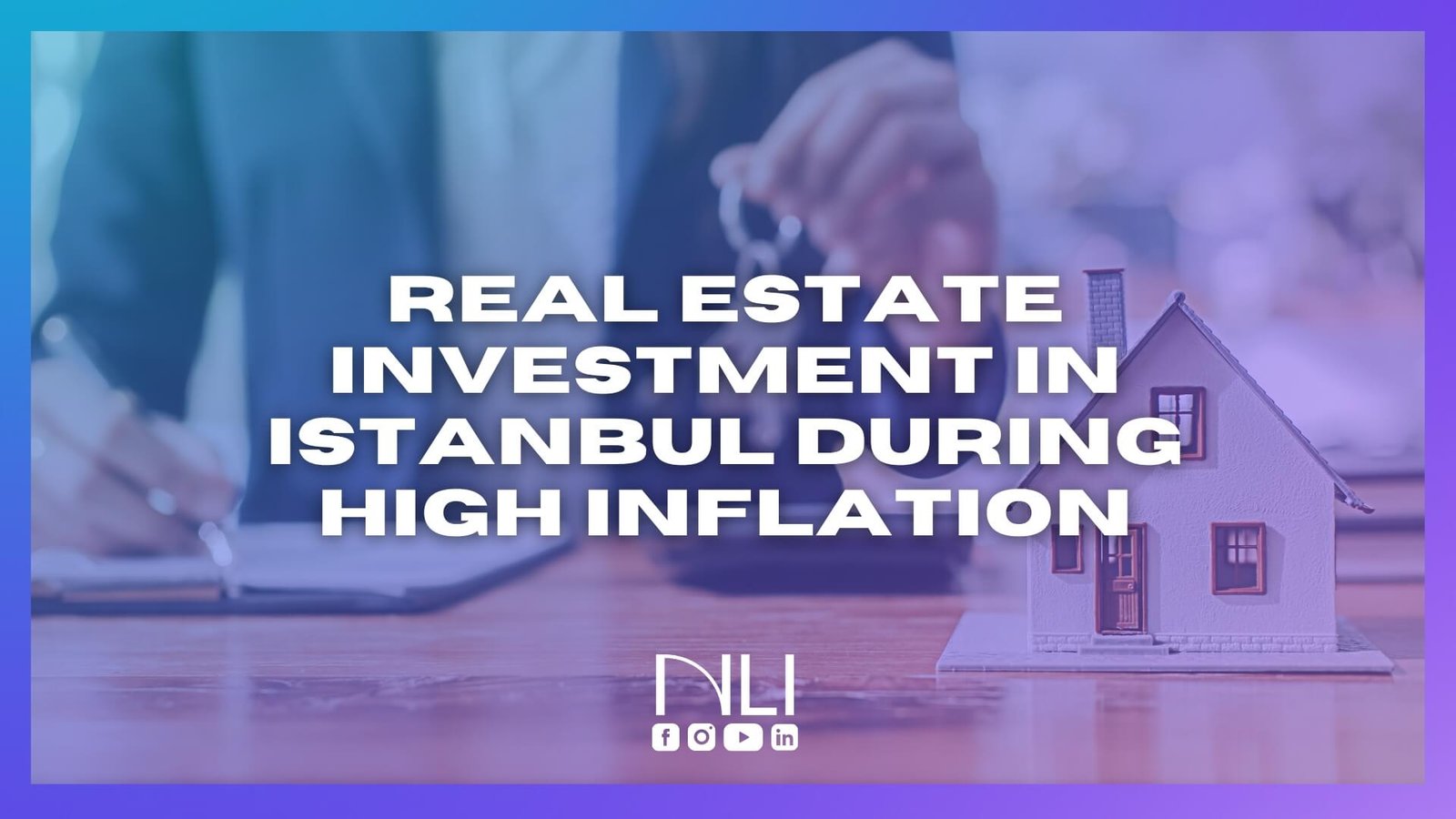 Investment in Istanbul During High Inflation NLI Istanbul Real Estate