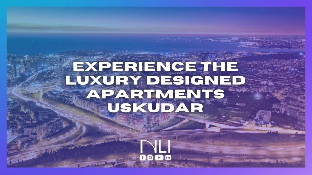 Experience the Luxury Designed Apartments Uskudar