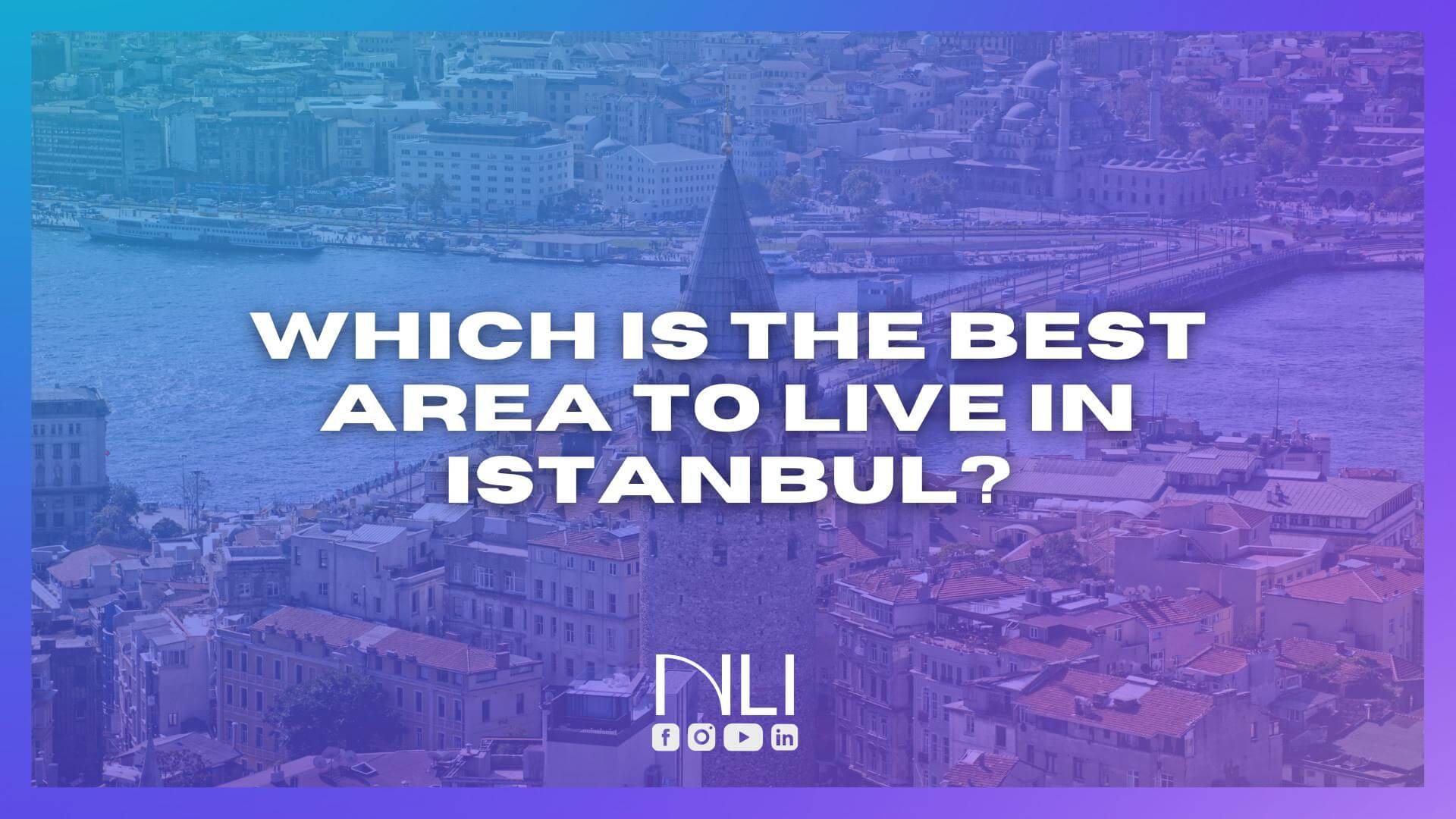 Which is the best area to live in Istanbul