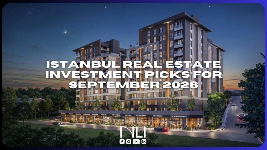 Istanbul Real Estate Investment Picks for September 2026